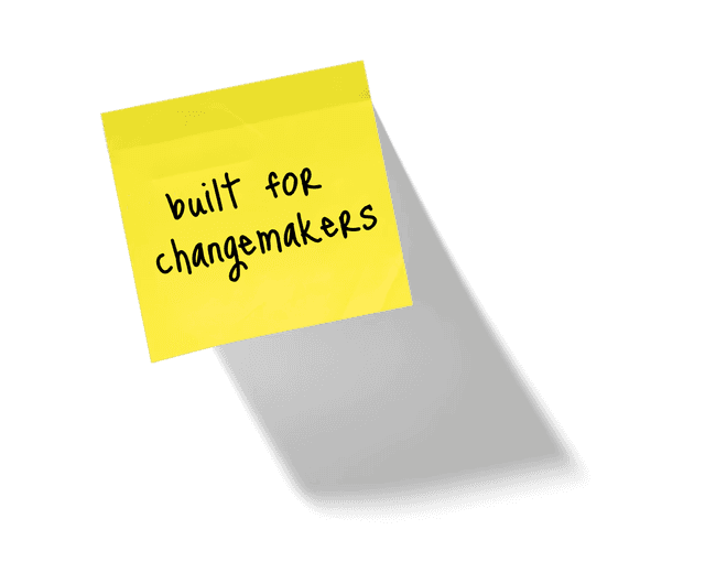 Built for changemakers